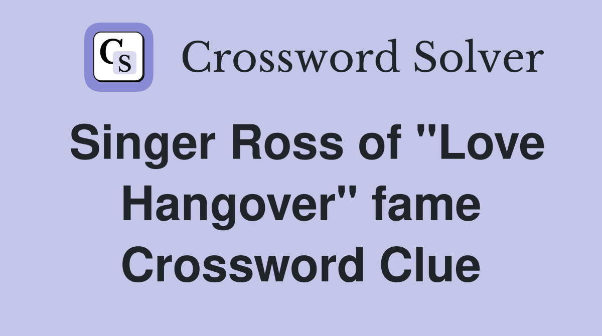 Singer Ross of "Love Hangover" fame Crossword Clue