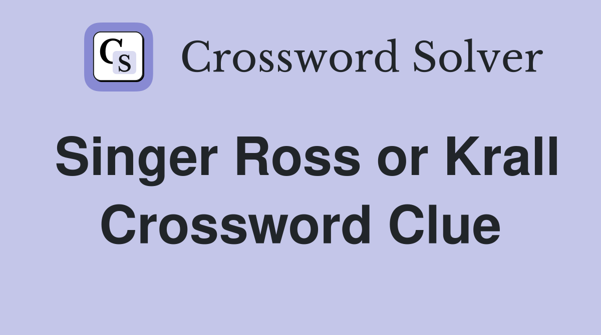 Singer Ross or Krall Crossword Clue