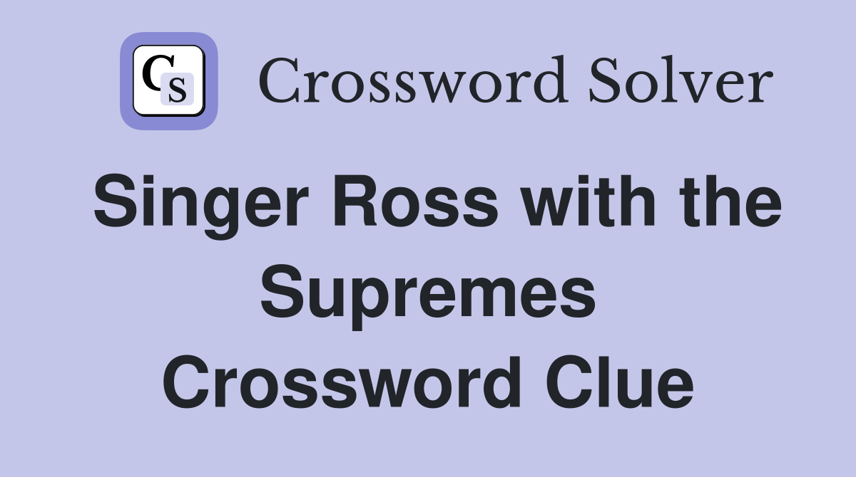 Singer Ross with the Supremes Crossword Clue