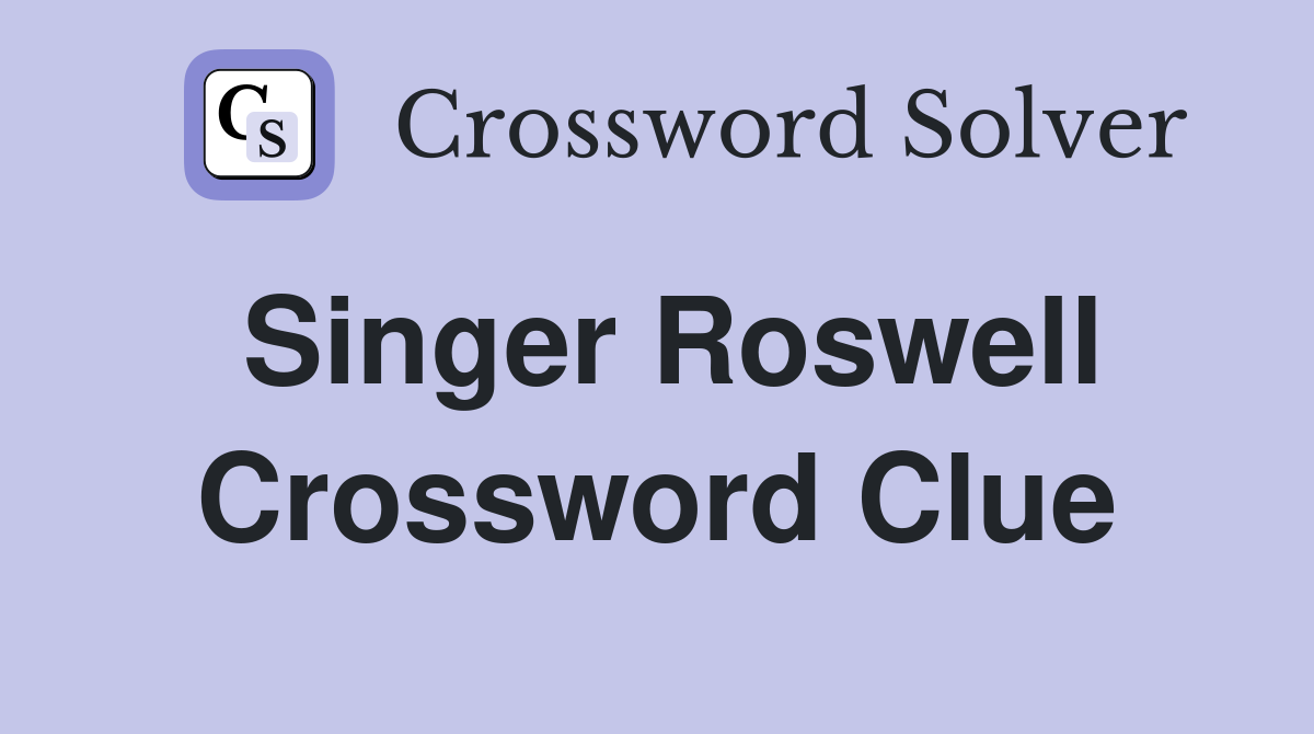 Singer Roswell Crossword Clue