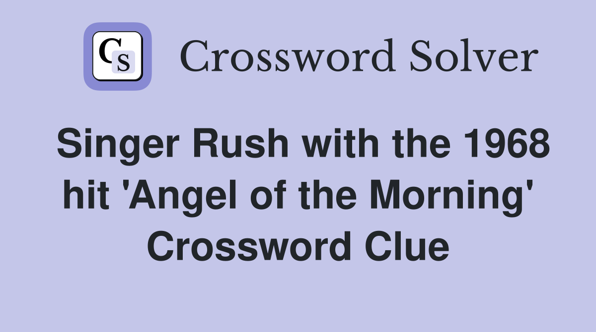 Singer Rush with the 1968 hit 'Angel of the Morning' Crossword Clue