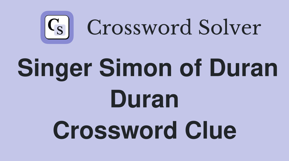 Singer Simon of Duran Duran Crossword Clue