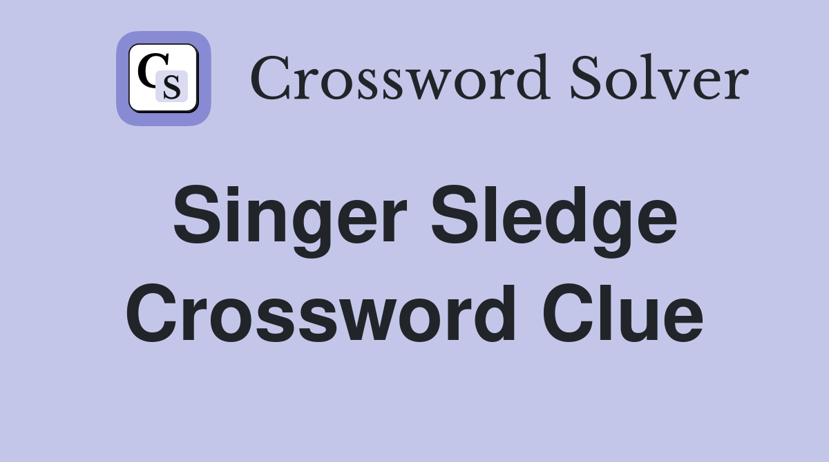 Singer Sledge Crossword Clue