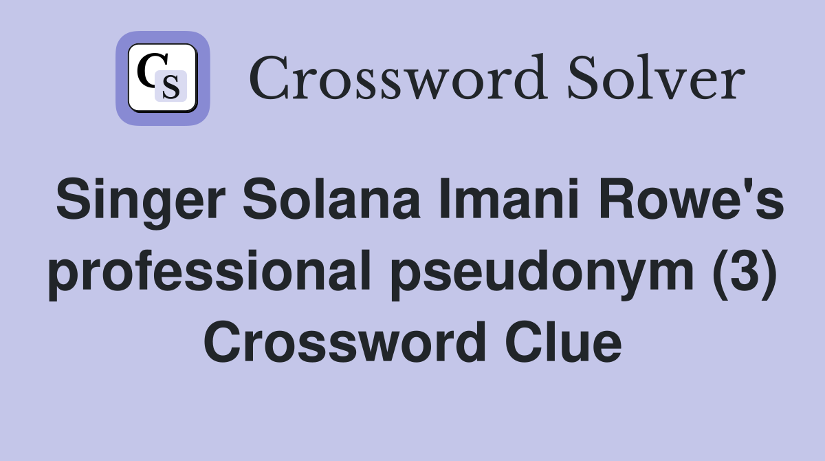 Singer Solana Imani Rowe's professional pseudonym (3) Crossword Clue