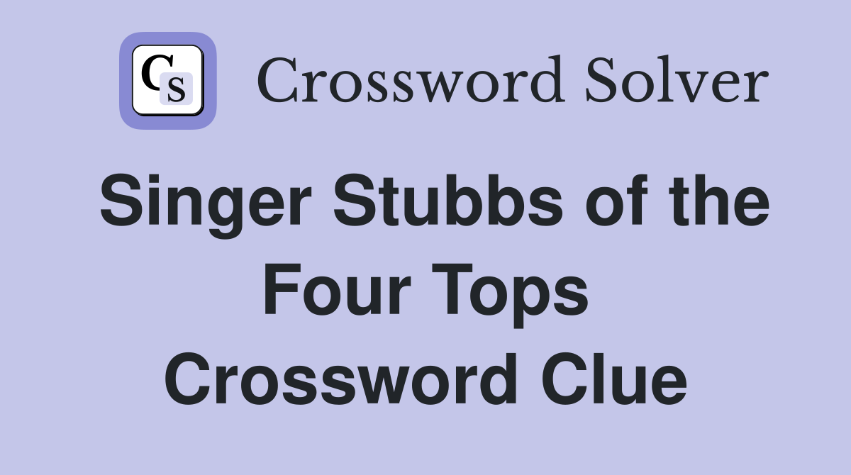 Singer Stubbs of the Four Tops Crossword Clue