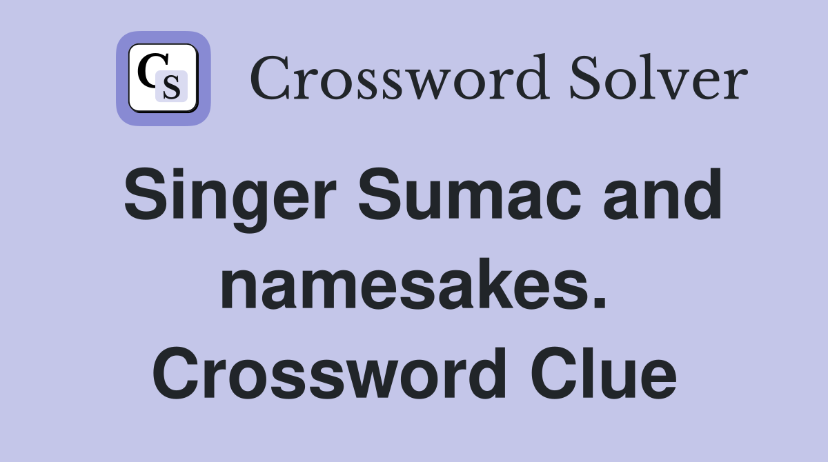 Singer Sumac and namesakes. Crossword Clue