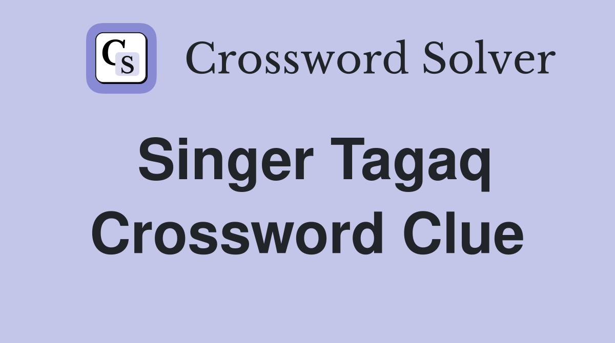 Singer Tagaq Crossword Clue