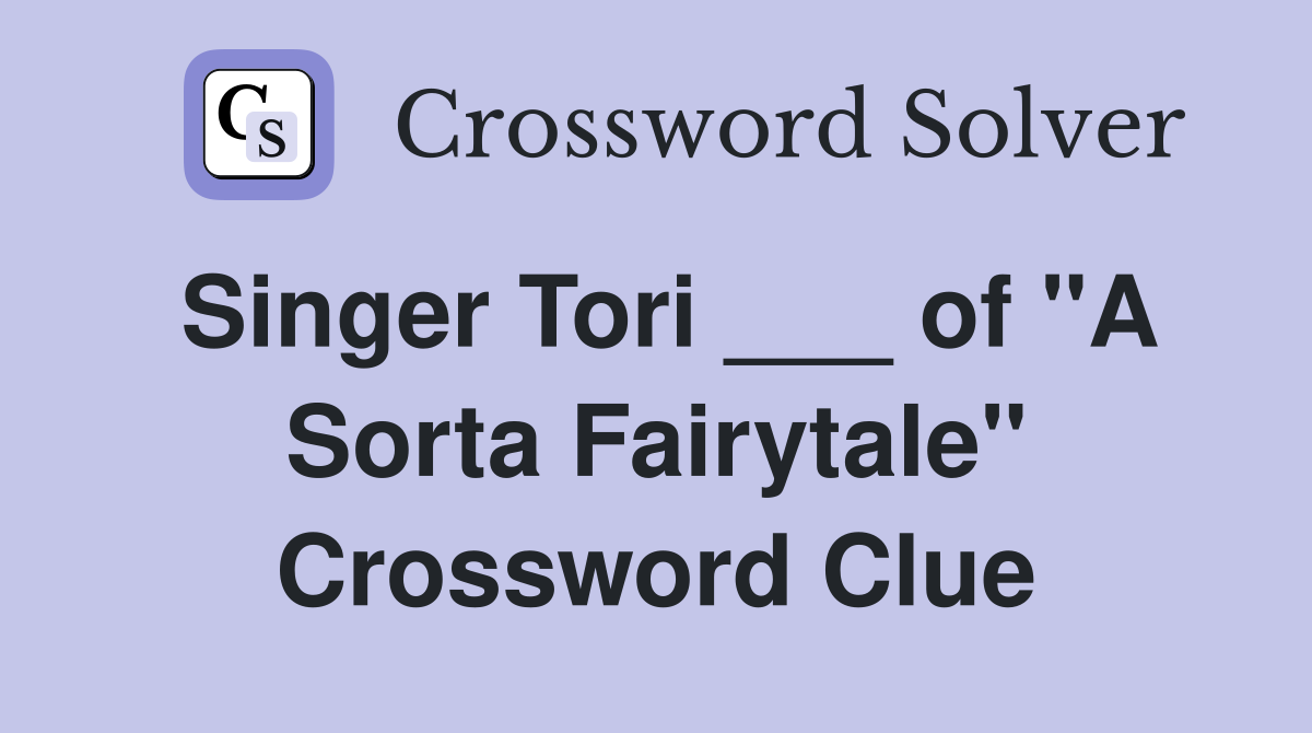 Singer Tori ___ of "A Sorta Fairytale" Crossword Clue