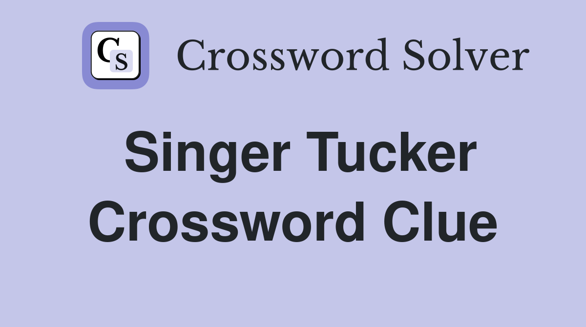 Singer Tucker Crossword Clue