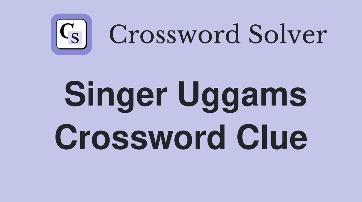 Singer Uggams Crossword Clue