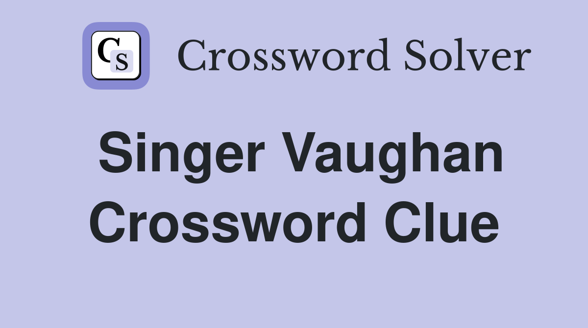 Singer Vaughan Crossword Clue