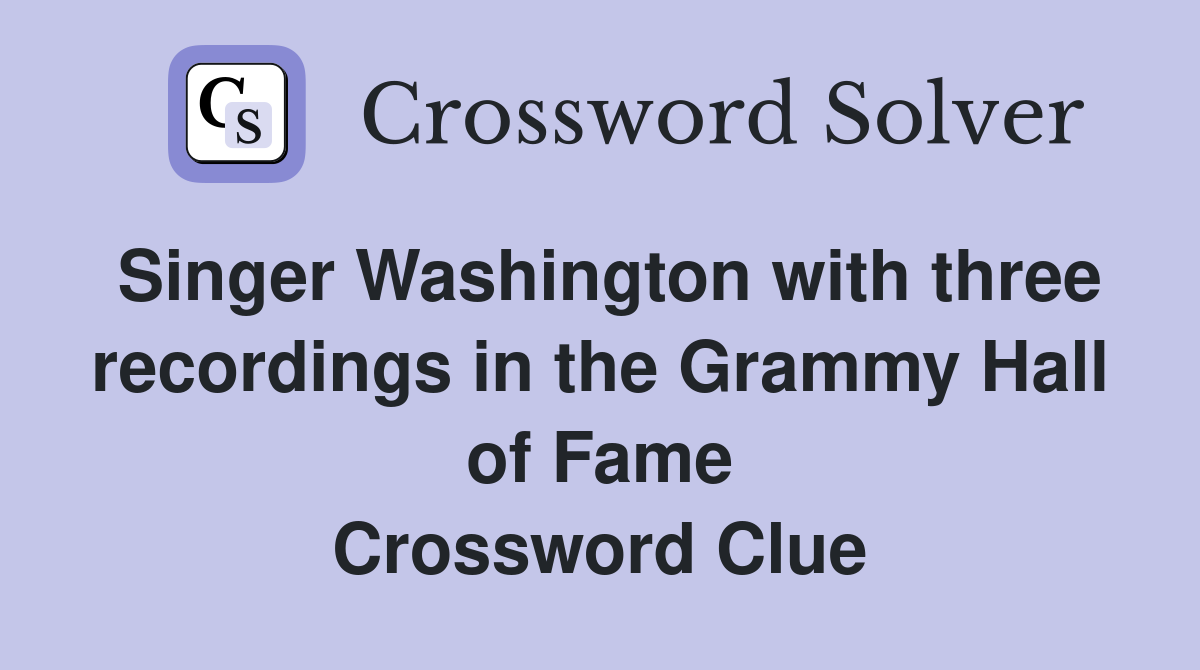 Singer Washington with three recordings in the Grammy Hall of Fame
