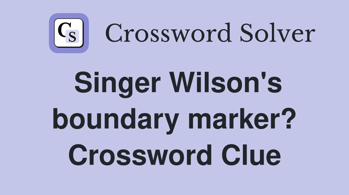 Singer Wilson's boundary marker? Crossword Clue