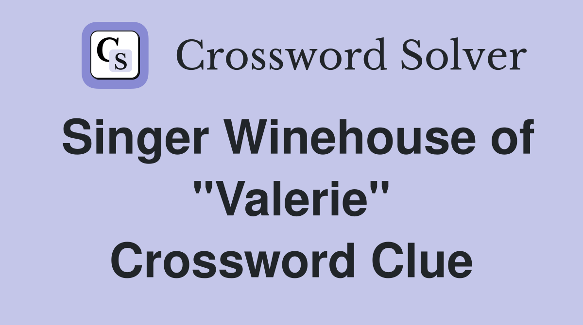 Singer Winehouse of "Valerie" Crossword Clue