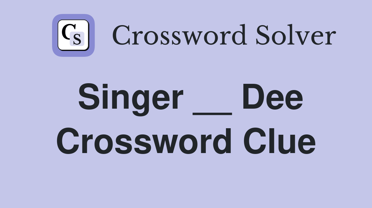 Singer __ Dee Crossword Clue