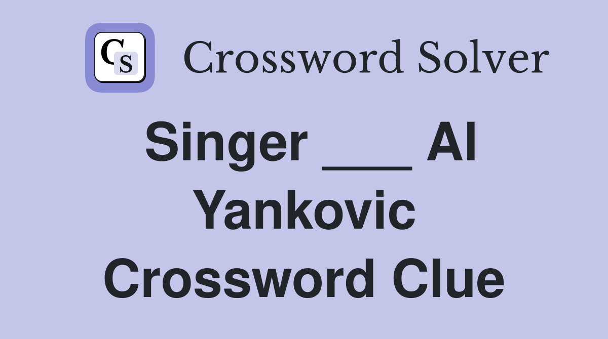 Singer ___ Al Yankovic Crossword Clue