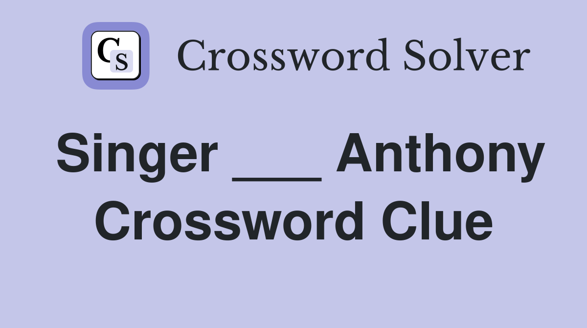 Singer ___ Anthony Crossword Clue