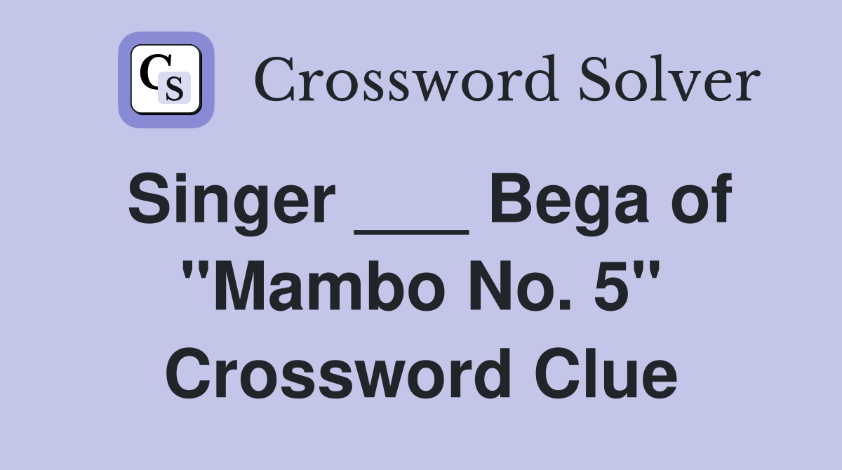 Singer ___ Bega of "Mambo No. 5" Crossword Clue