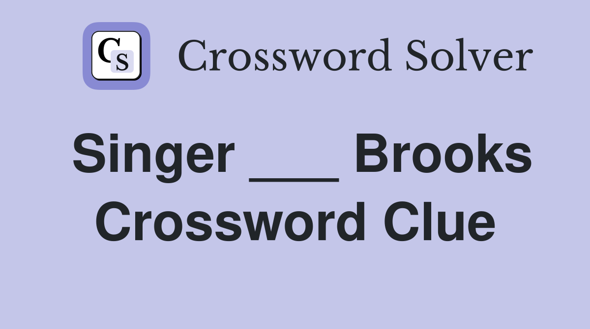 Singer ___ Brooks Crossword Clue
