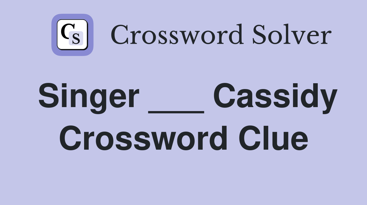 Singer ___ Cassidy Crossword Clue