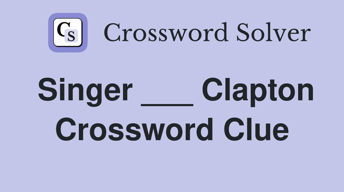 Singer ___ Clapton Crossword Clue