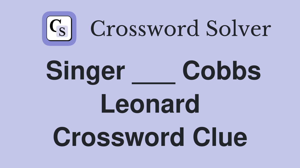 Singer ___ Cobbs Leonard Crossword Clue