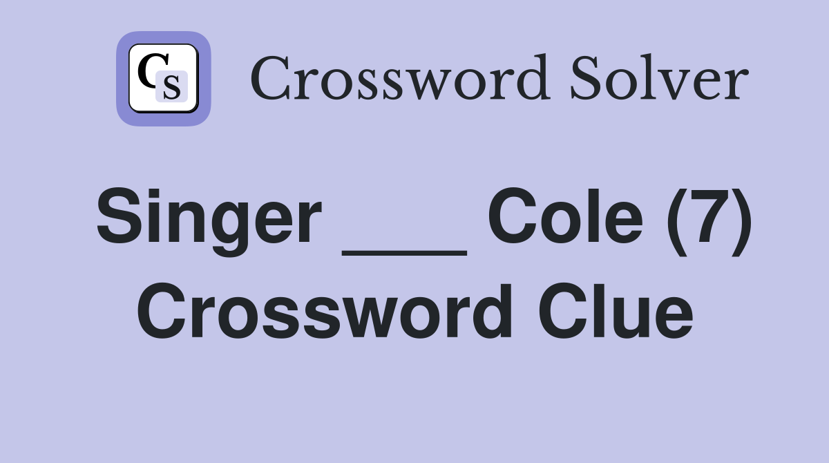 Singer ___ Cole (7) Crossword Clue