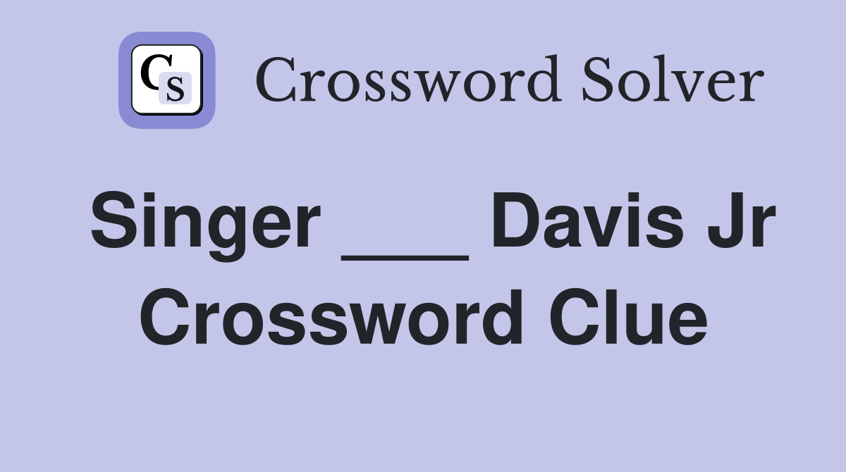 Singer ___ Davis Jr Crossword Clue