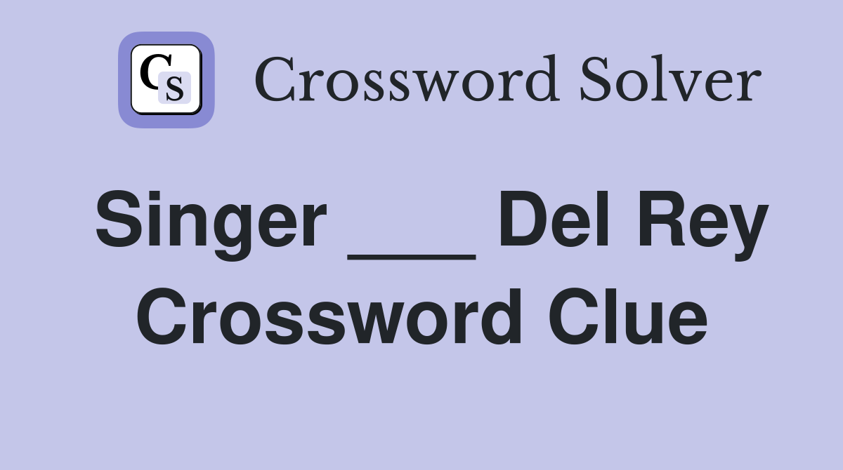 Singer ___ Del Rey Crossword Clue