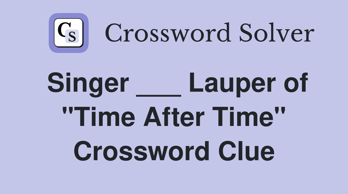 Singer ___ Lauper of "Time After Time" Crossword Clue