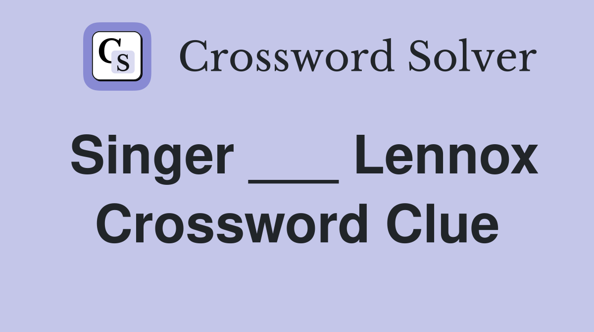 Singer ___ Lennox Crossword Clue