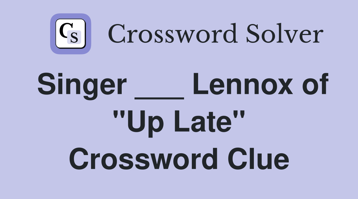 Singer ___ Lennox of "Up Late" Crossword Clue