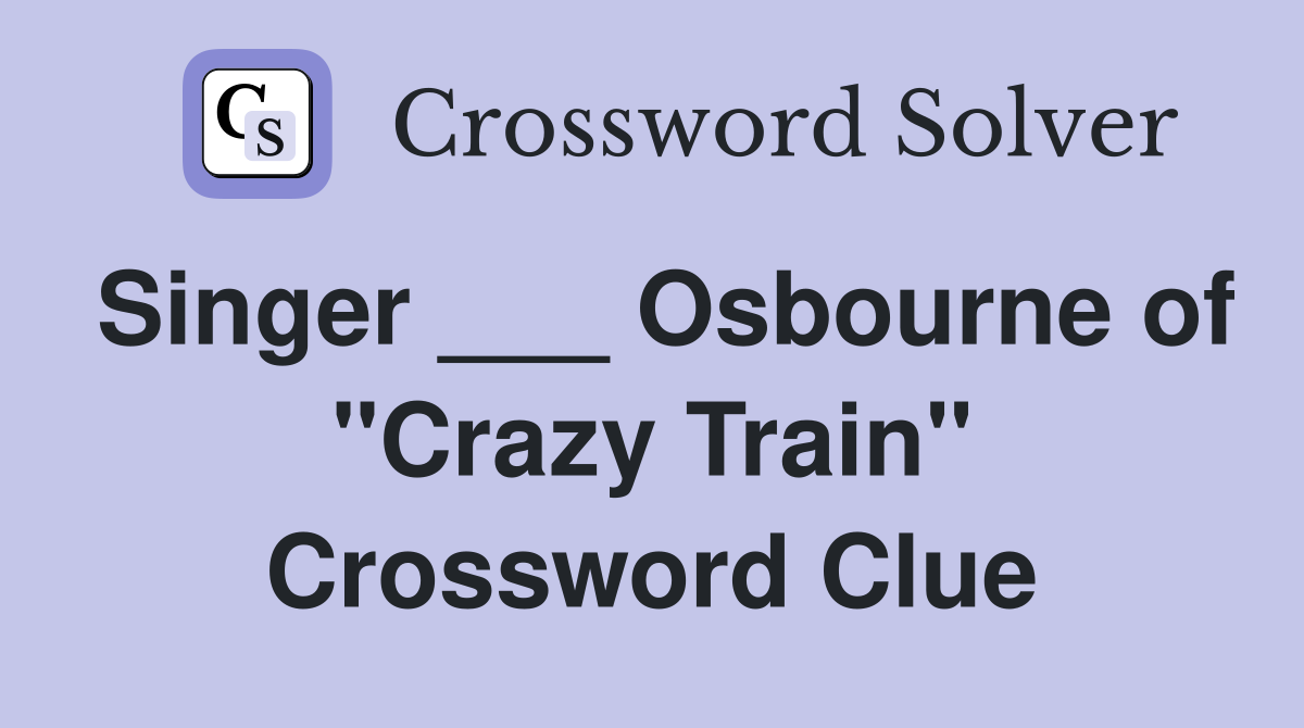 Singer ___ Osbourne of "Crazy Train" Crossword Clue