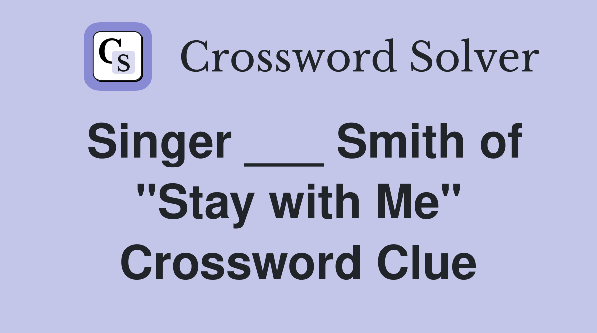 Singer ___ Smith of "Stay with Me" Crossword Clue