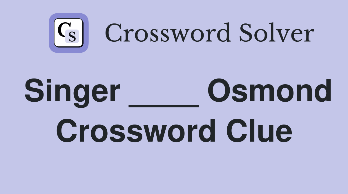 Singer ____ Osmond Crossword Clue