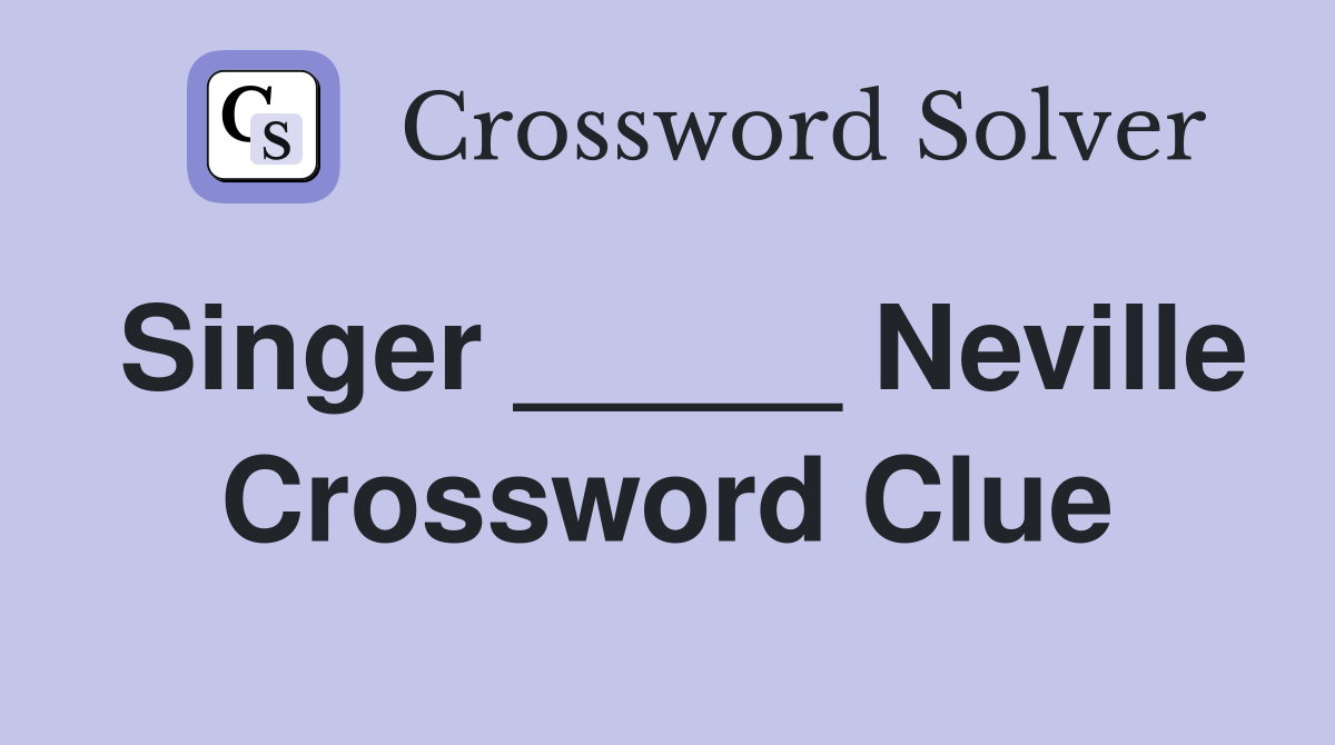 Singer _____ Neville Crossword Clue