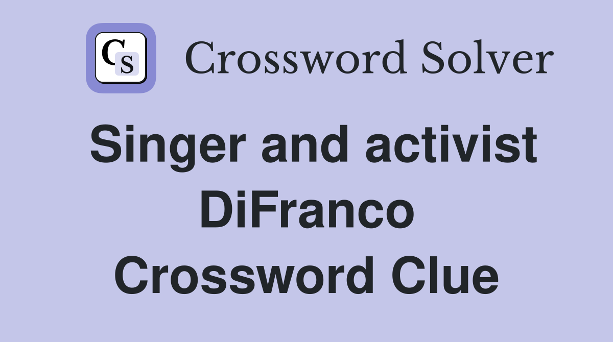 Singer and activist DiFranco Crossword Clue