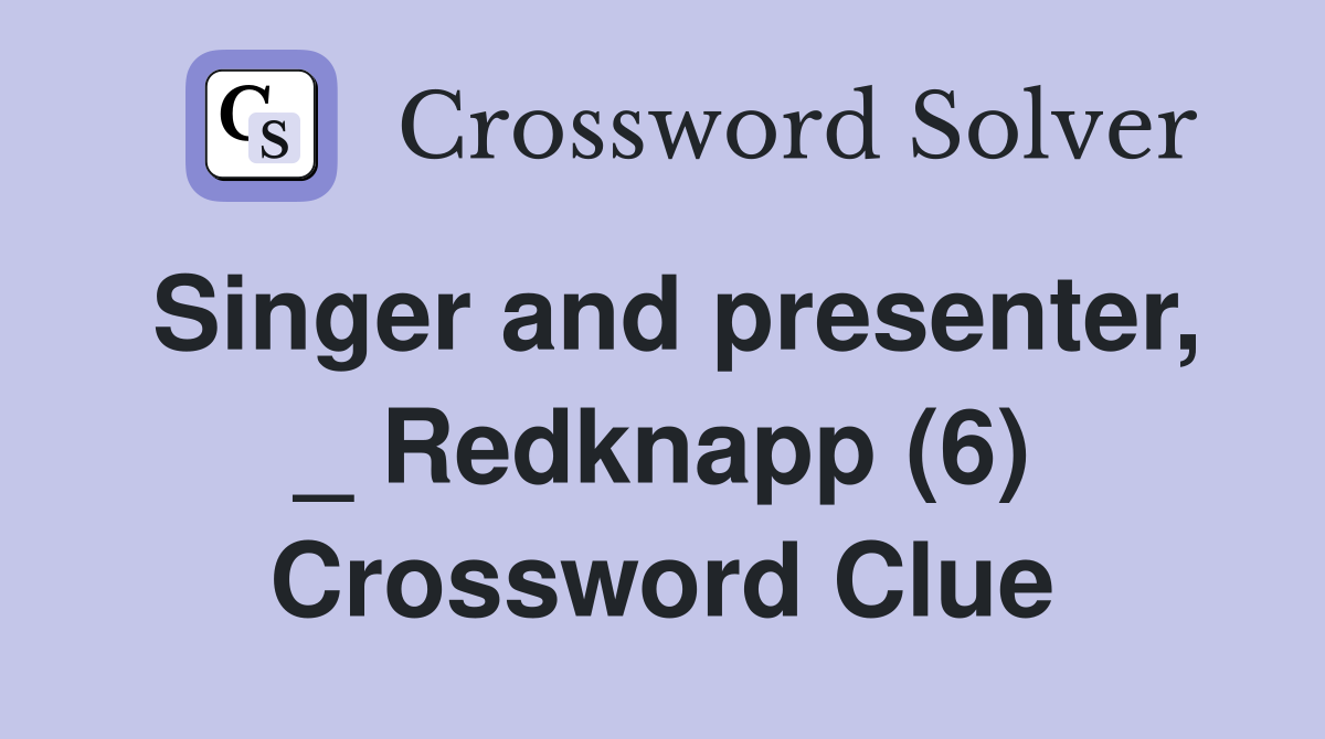 Singer and presenter, _ Redknapp (6) Crossword Clue