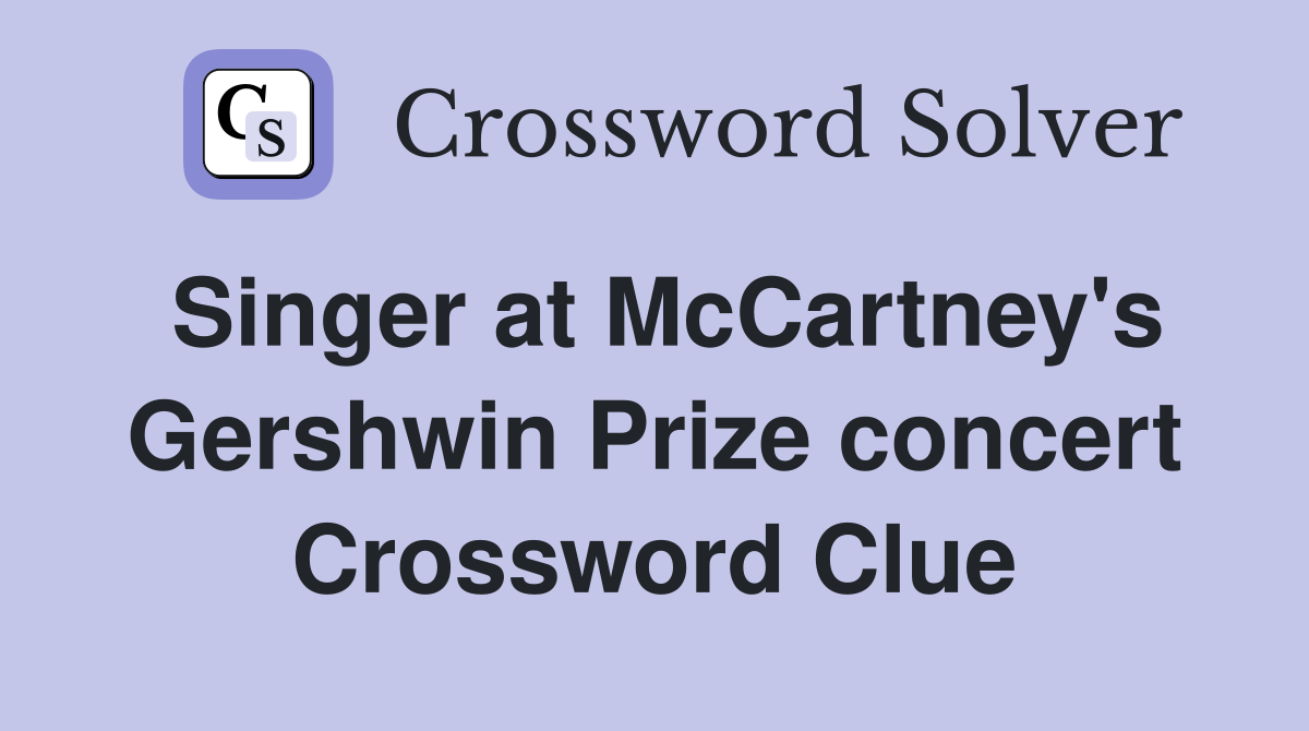Singer at McCartney's Gershwin Prize concert Crossword Clue