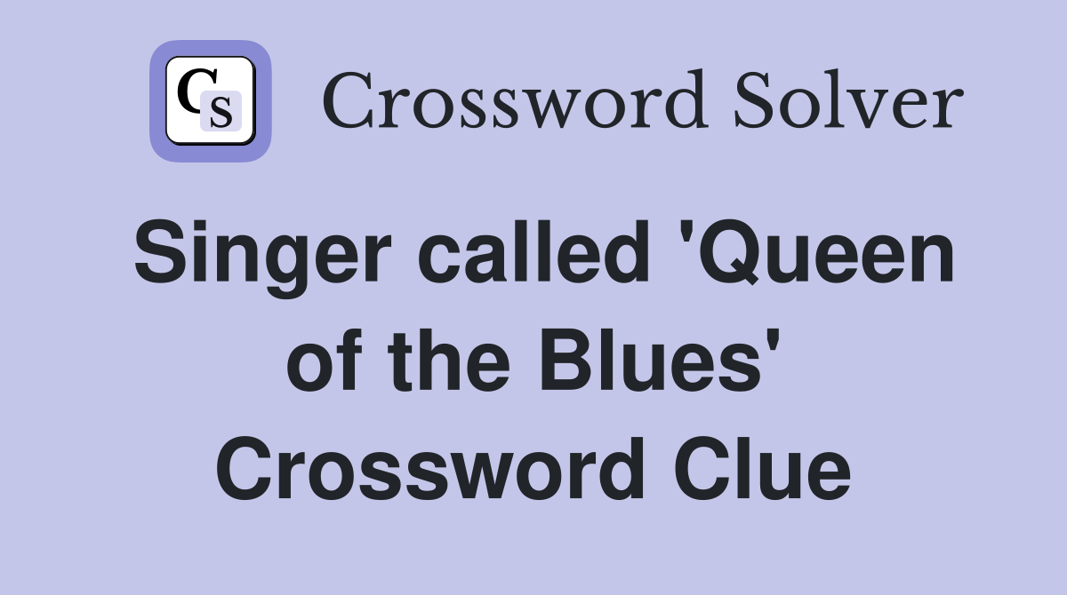 Singer called 'Queen of the Blues' Crossword Clue