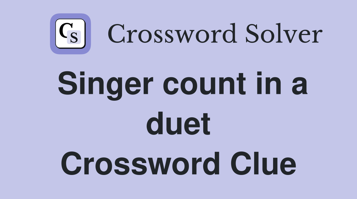 Singer count in a duet Crossword Clue