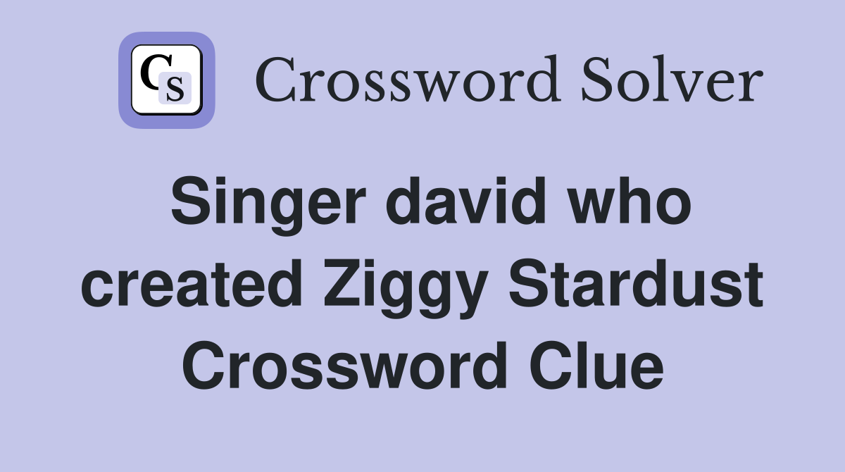 Singer david who created Ziggy Stardust Crossword Clue