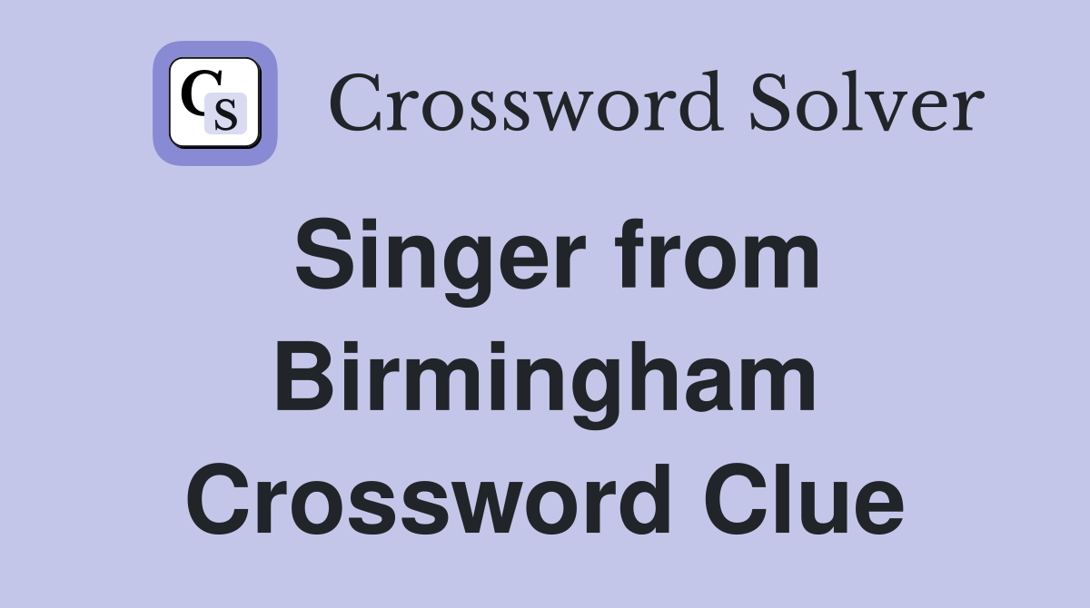 Singer from Birmingham Crossword Clue