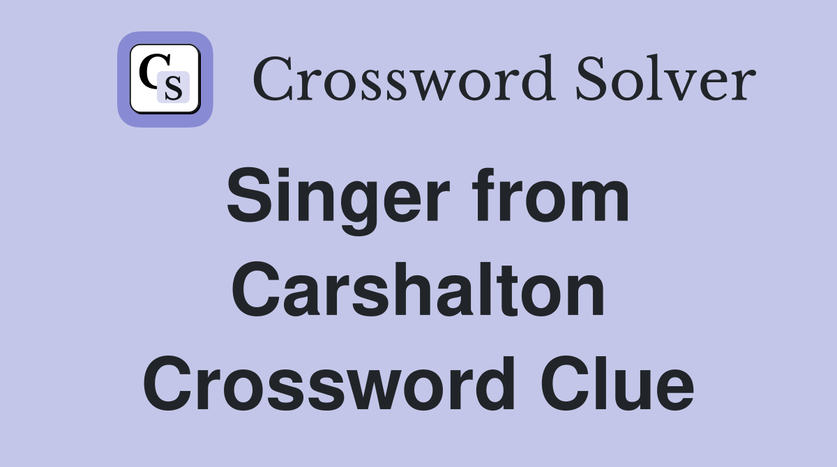 Singer from Carshalton Crossword Clue