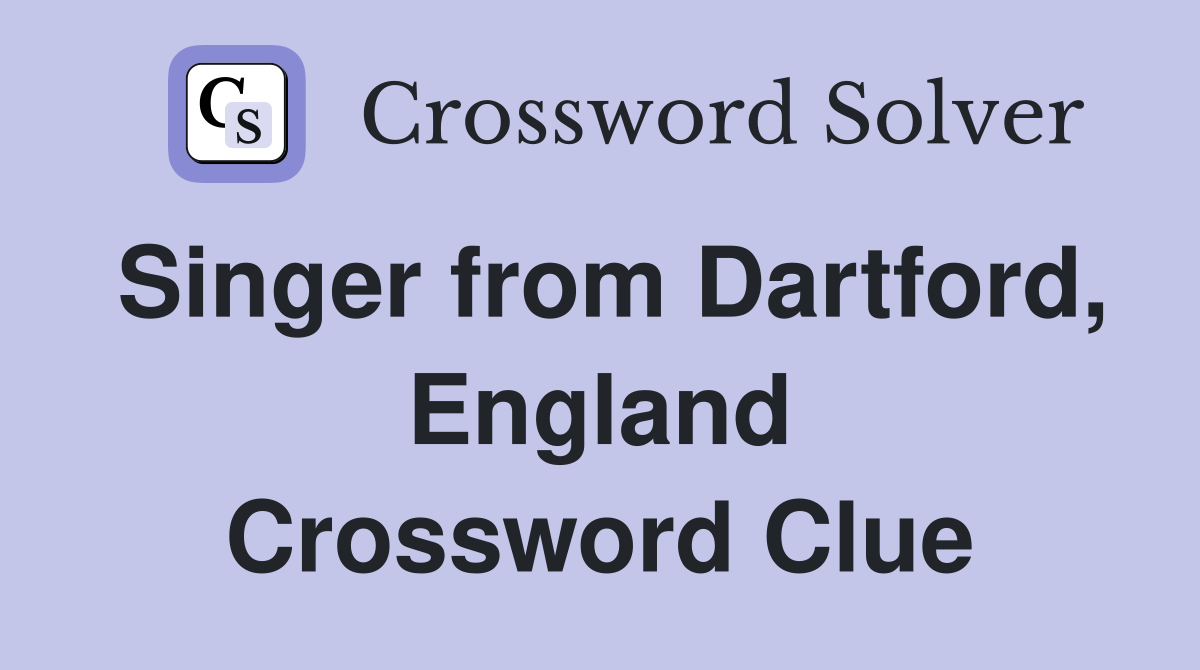 Singer from Dartford, England Crossword Clue