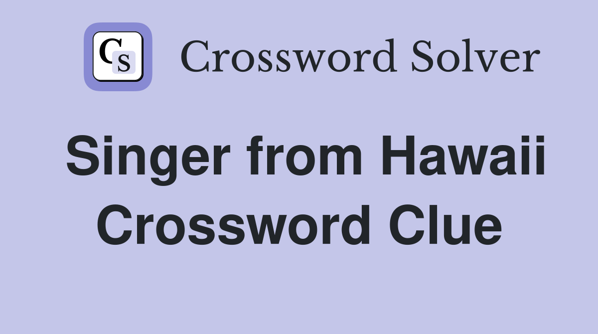 Singer from Hawaii Crossword Clue