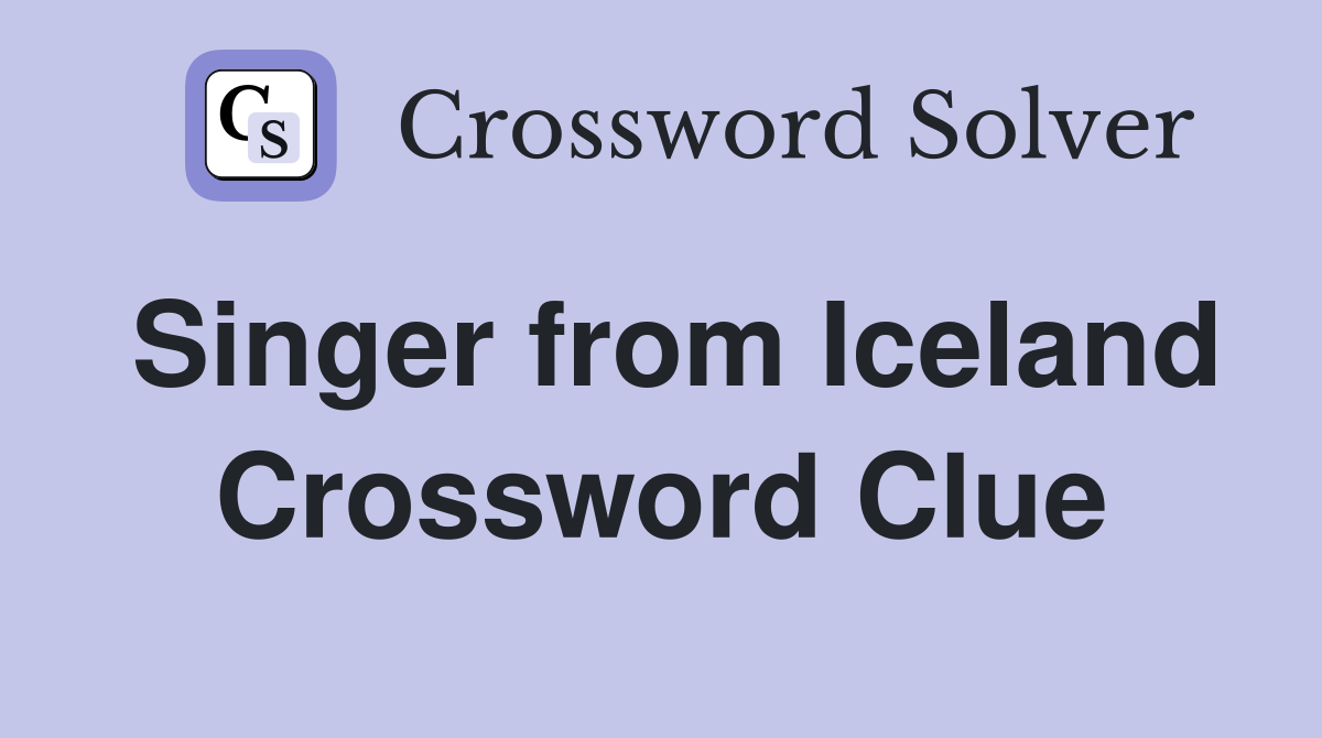 Singer from Iceland Crossword Clue