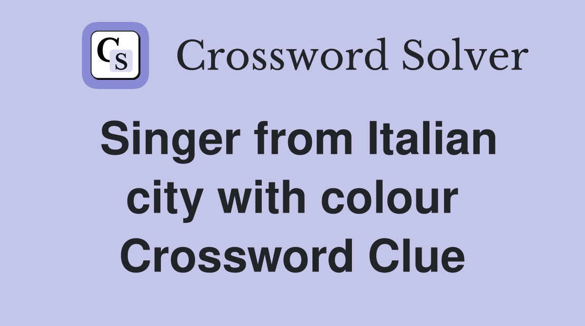 Singer from Italian city with colour Crossword Clue