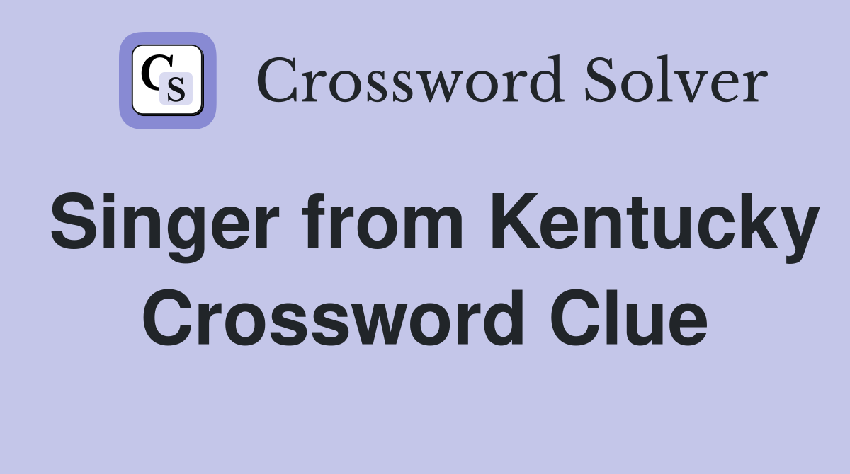 Singer from Kentucky Crossword Clue