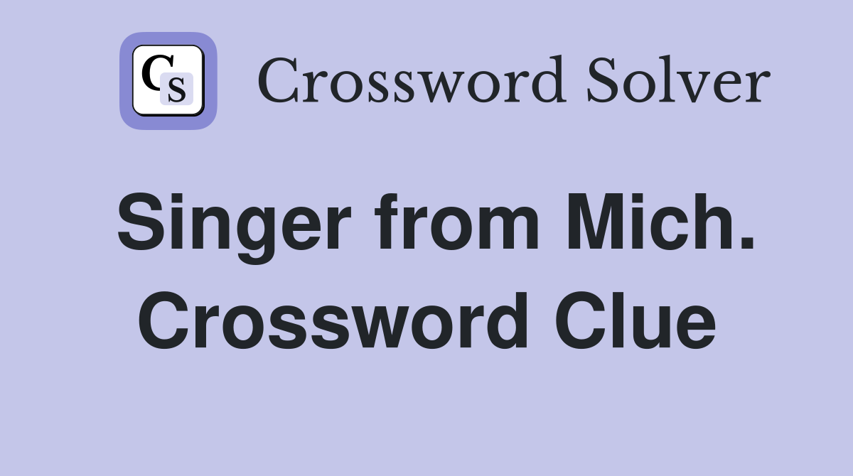 Singer from Mich. Crossword Clue